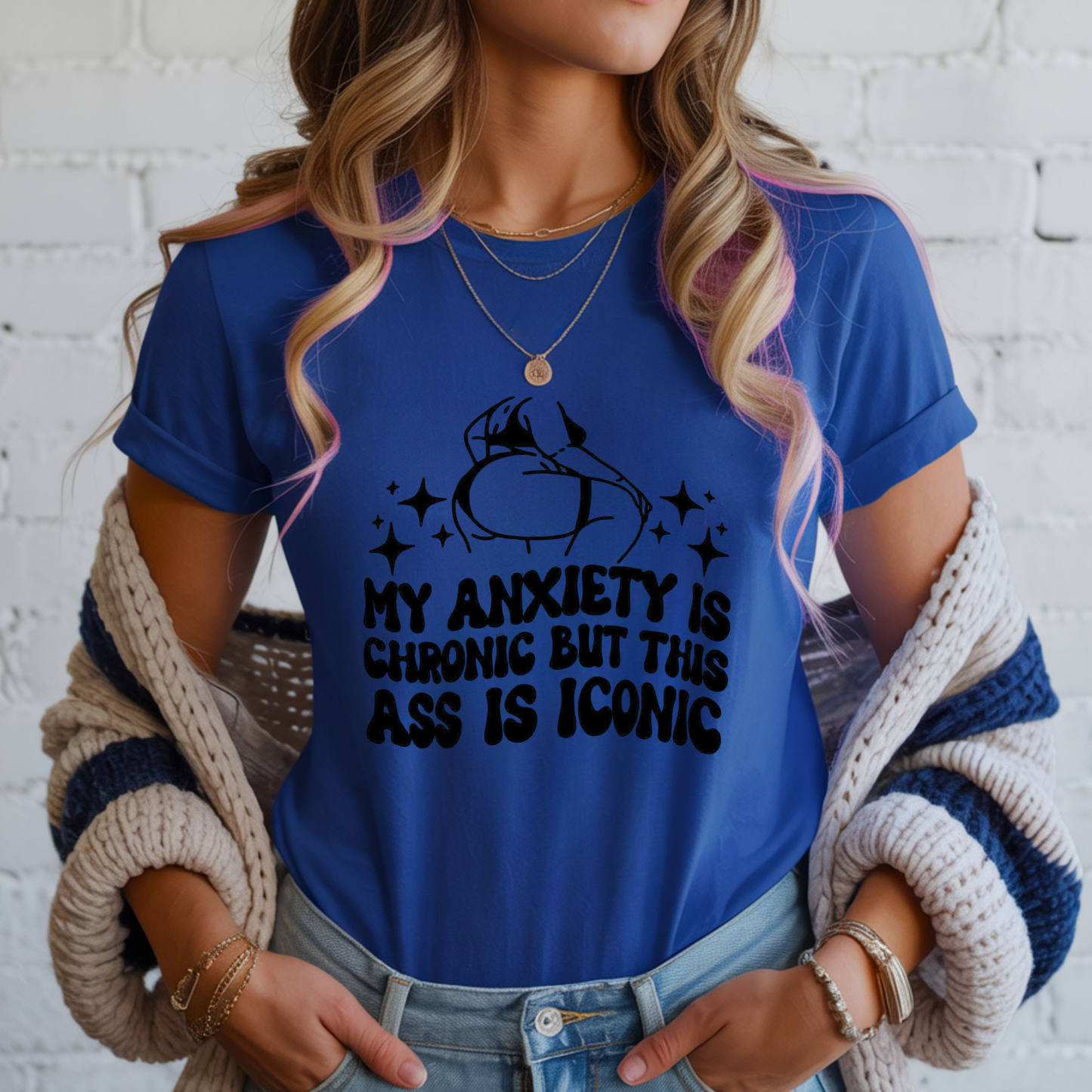 Anxiety is chronic but this @$$ is iconic