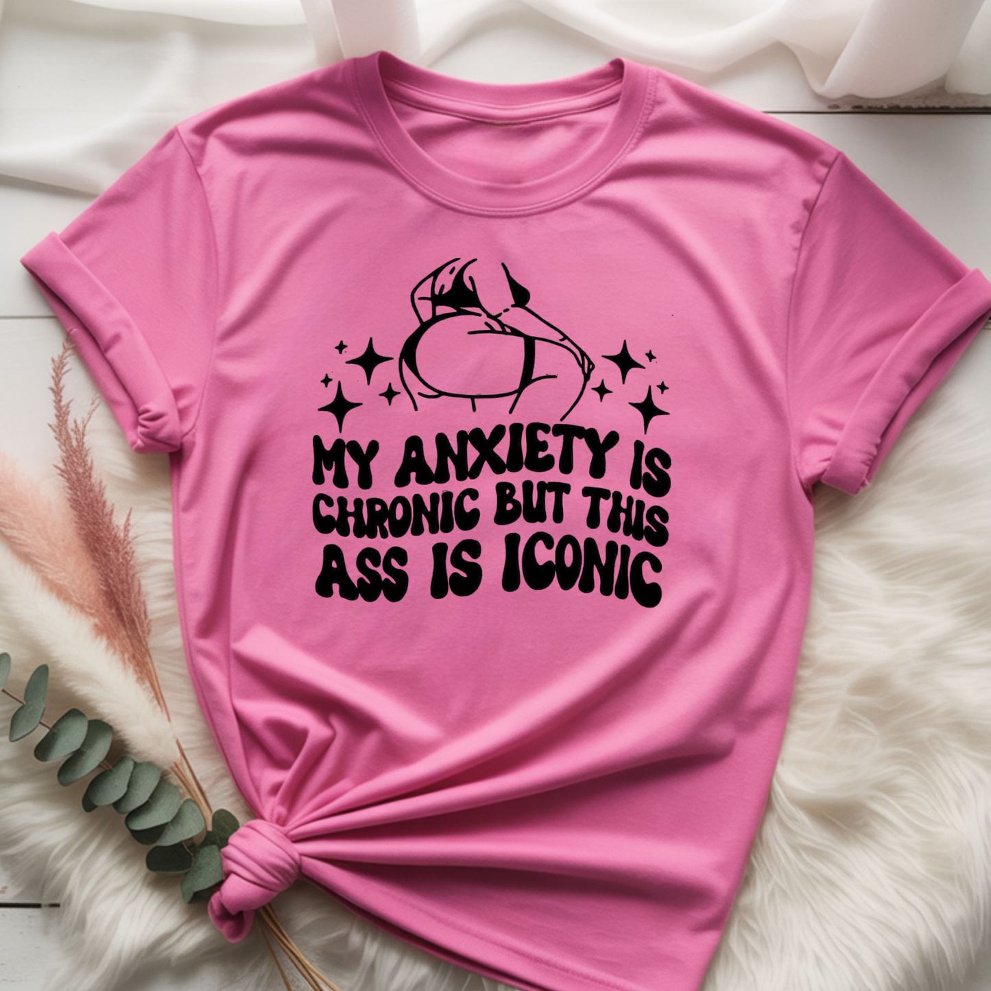 Anxiety is chronic but this @$$ is iconic